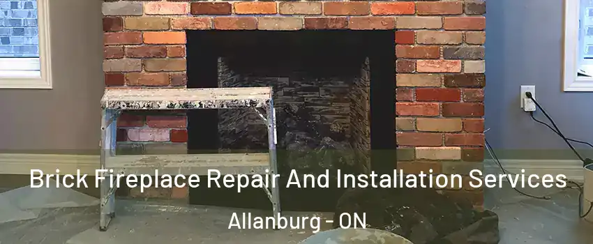  Brick Fireplace Repair And Installation Services Allanburg - ON