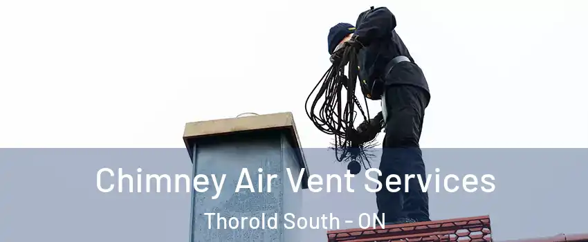  Chimney Air Vent Services Thorold South - ON