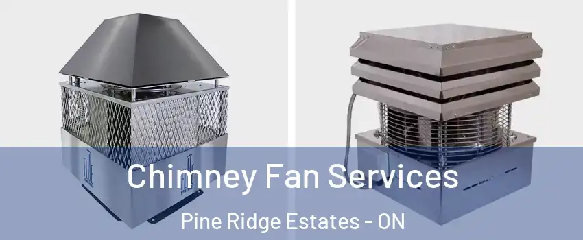  Chimney Fan Services Pine Ridge Estates - ON