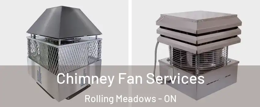  Chimney Fan Services Rolling Meadows - ON