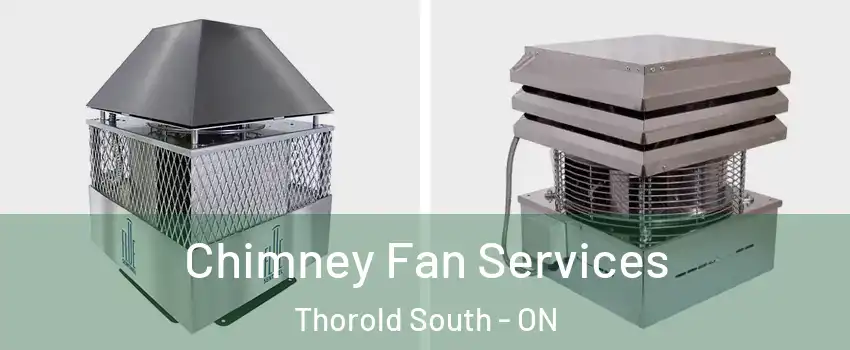  Chimney Fan Services Thorold South - ON