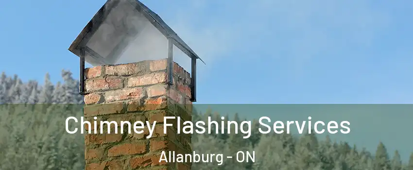  Chimney Flashing Services Allanburg - ON