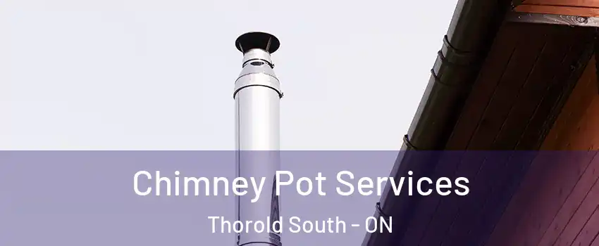  Chimney Pot Services Thorold South - ON