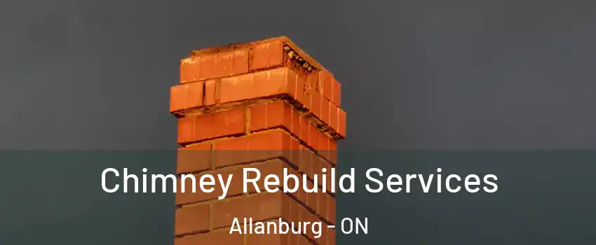  Chimney Rebuild Services Allanburg - ON
