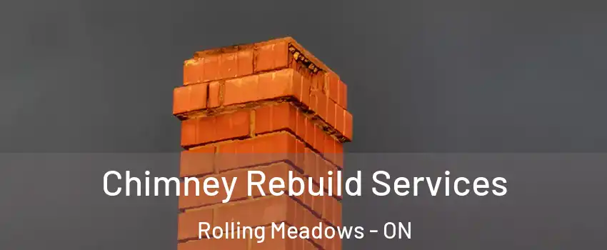  Chimney Rebuild Services Rolling Meadows - ON
