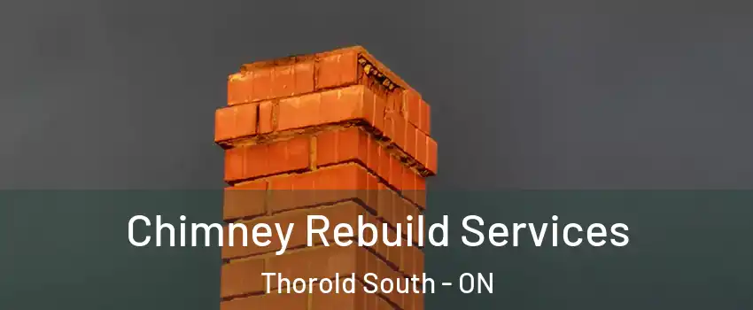  Chimney Rebuild Services Thorold South - ON
