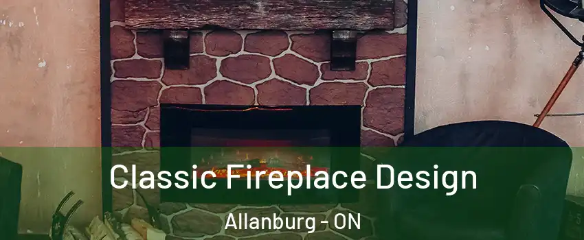  Classic Fireplace Design Allanburg - ON