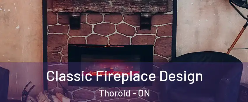  Classic Fireplace Design Thorold - ON