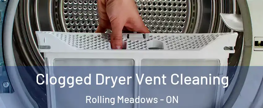  Clogged Dryer Vent Cleaning Rolling Meadows - ON
