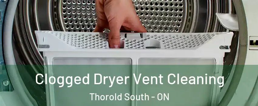  Clogged Dryer Vent Cleaning Thorold South - ON