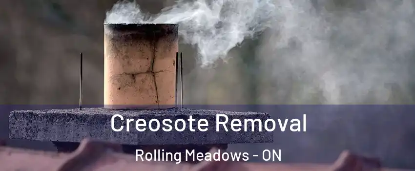  Creosote Removal Rolling Meadows - ON