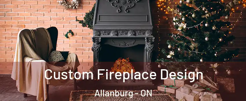  Custom Fireplace Design Allanburg - ON