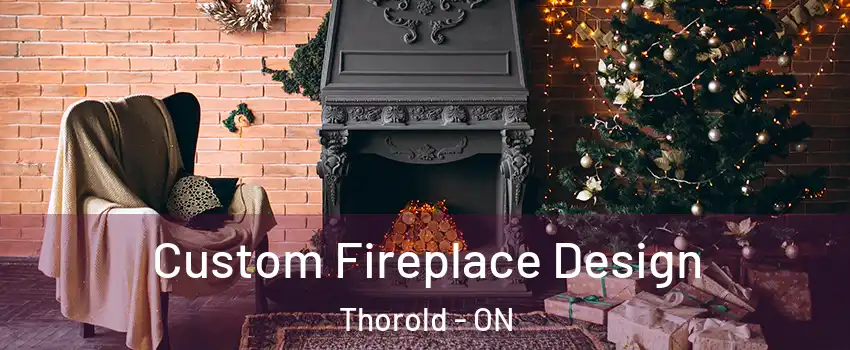  Custom Fireplace Design Thorold - ON