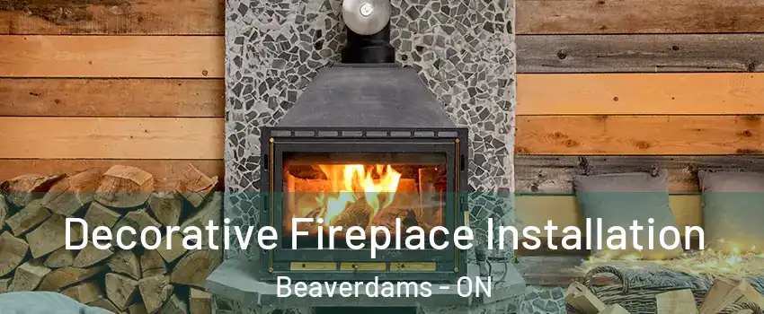  Decorative Fireplace Installation Beaverdams - ON