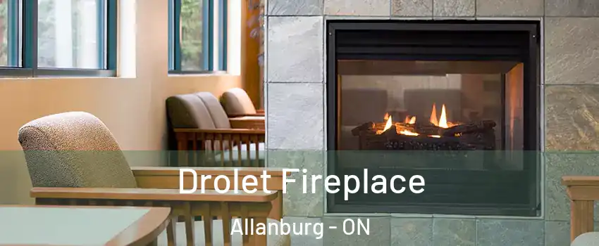  Drolet Fireplace Allanburg - ON