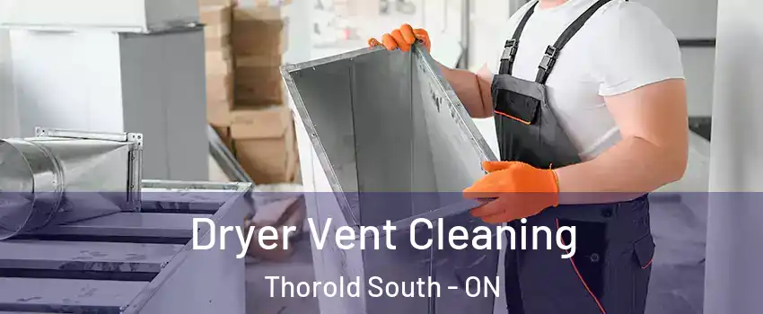  Dryer Vent Cleaning Thorold South - ON