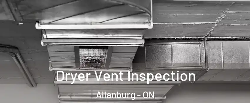  Dryer Vent Inspection Allanburg - ON