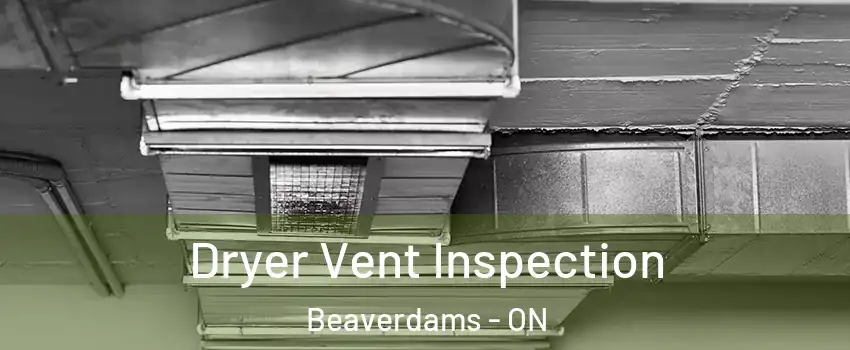  Dryer Vent Inspection Beaverdams - ON