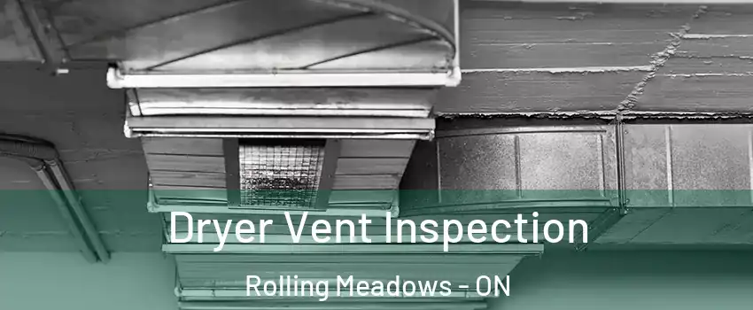  Dryer Vent Inspection Rolling Meadows - ON