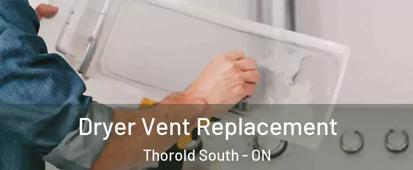  Dryer Vent Replacement Thorold South - ON