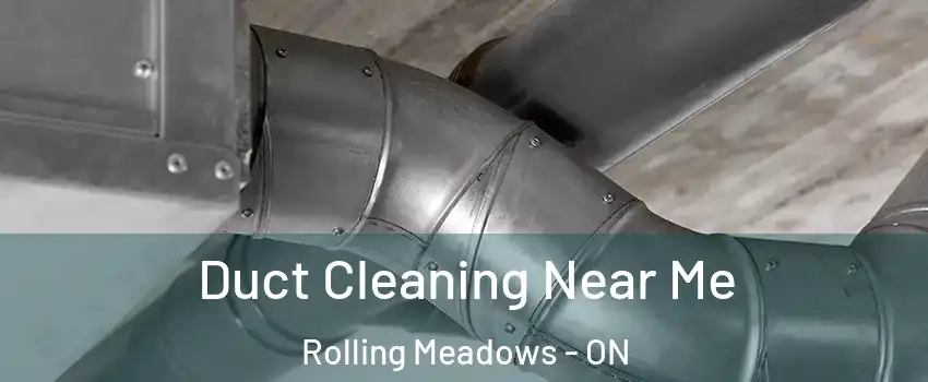  Duct Cleaning Near Me Rolling Meadows - ON