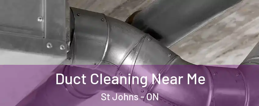  Duct Cleaning Near Me St Johns - ON