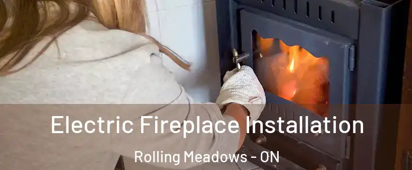  Electric Fireplace Installation Rolling Meadows - ON