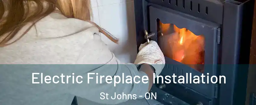  Electric Fireplace Installation St Johns - ON