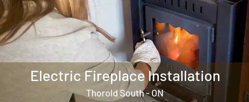  Electric Fireplace Installation Thorold South - ON