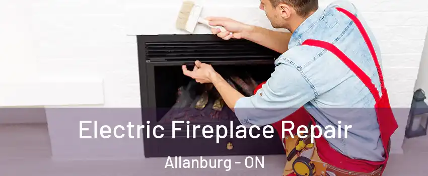  Electric Fireplace Repair Allanburg - ON