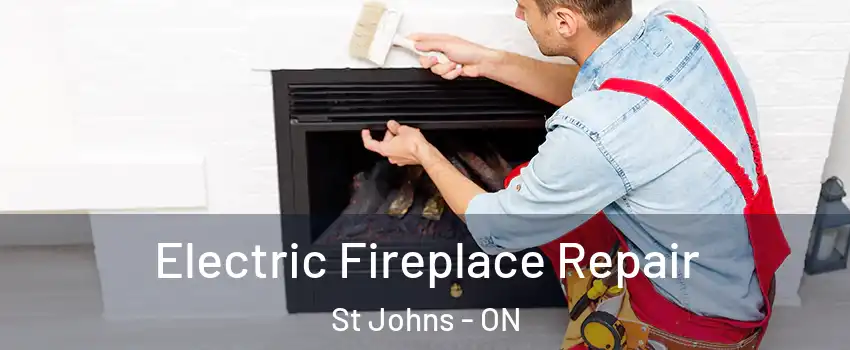  Electric Fireplace Repair St Johns - ON