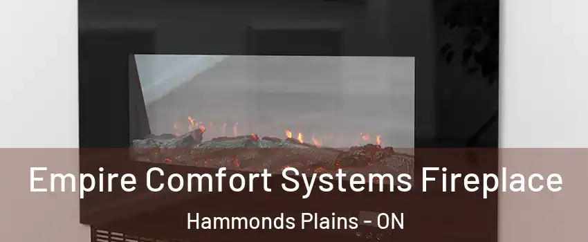  Empire Comfort Systems Fireplace Hammonds Plains - ON