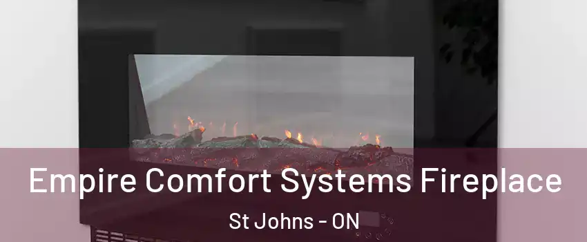  Empire Comfort Systems Fireplace St Johns - ON