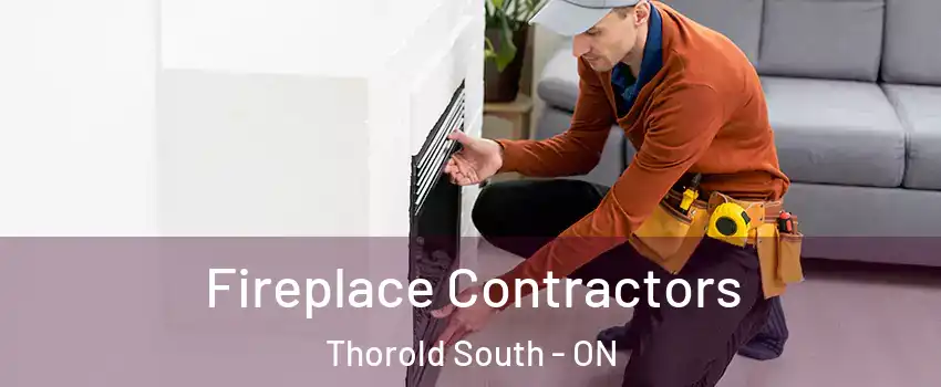  Fireplace Contractors Thorold South - ON
