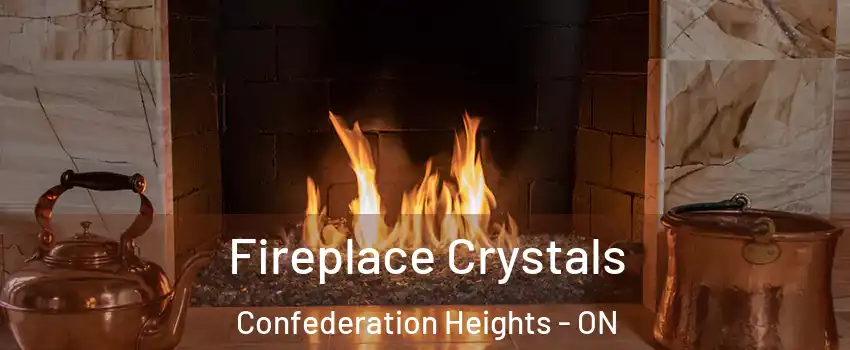  Fireplace Crystals Confederation Heights - ON