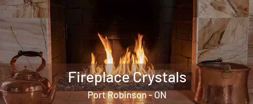  Fireplace Crystals Port Robinson - ON