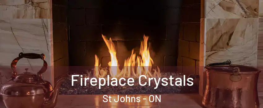  Fireplace Crystals St Johns - ON