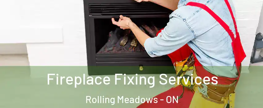  Fireplace Fixing Services Rolling Meadows - ON
