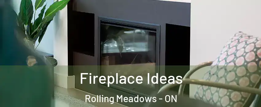  Fireplace Ideas Rolling Meadows - ON