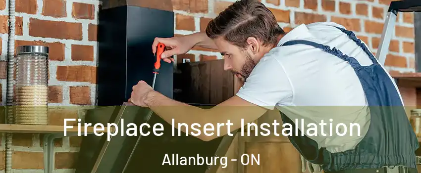  Fireplace Insert Installation Allanburg - ON