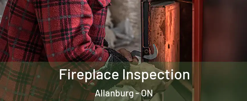  Fireplace Inspection Allanburg - ON