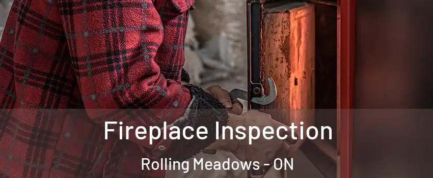  Fireplace Inspection Rolling Meadows - ON