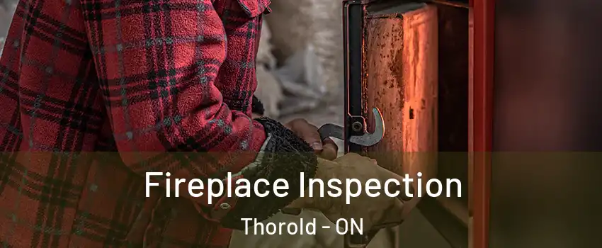  Fireplace Inspection Thorold - ON