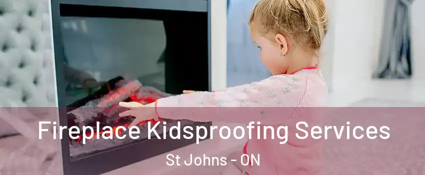  Fireplace Kidsproofing Services St Johns - ON