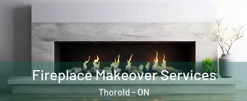  Fireplace Makeover Services Thorold - ON