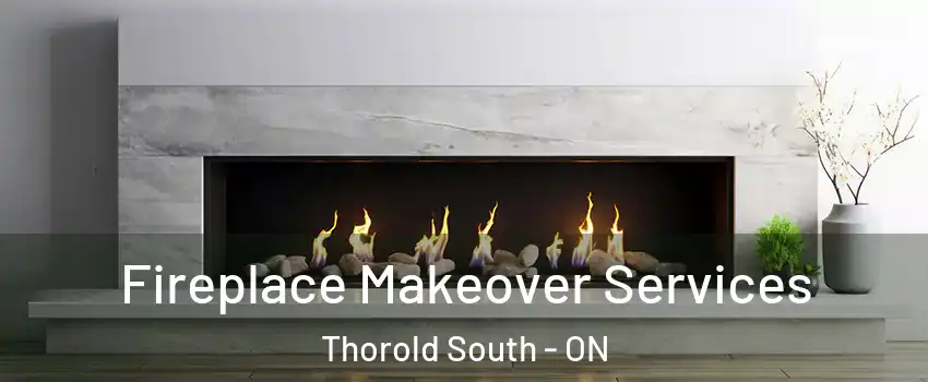  Fireplace Makeover Services Thorold South - ON