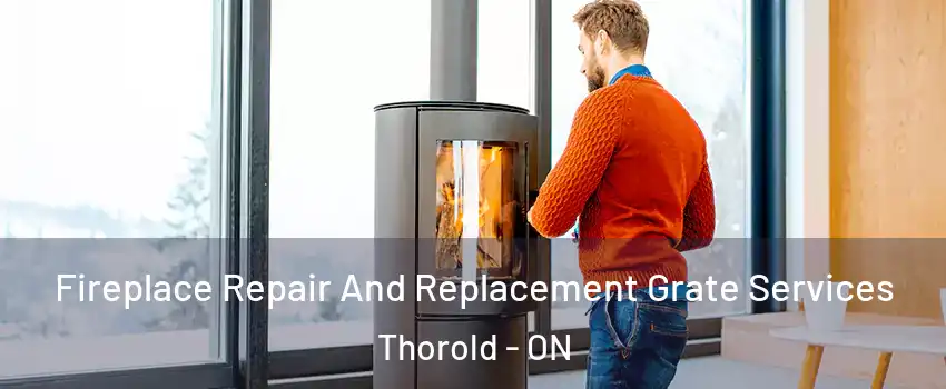  Fireplace Repair And Replacement Grate Services Thorold - ON