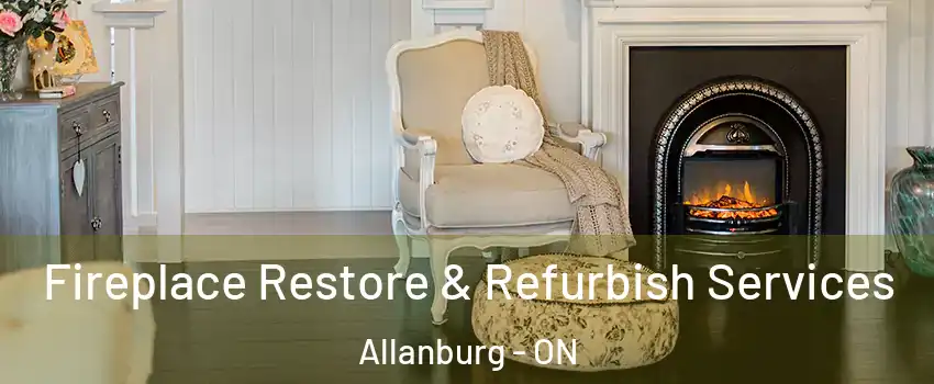  Fireplace Restore & Refurbish Services Allanburg - ON