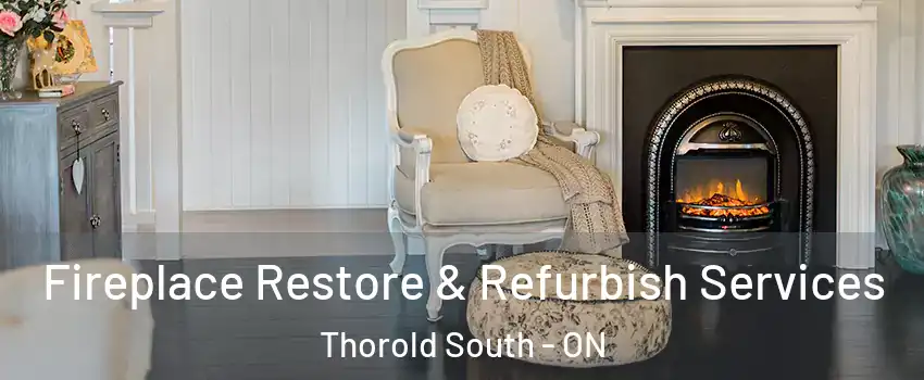  Fireplace Restore & Refurbish Services Thorold South - ON