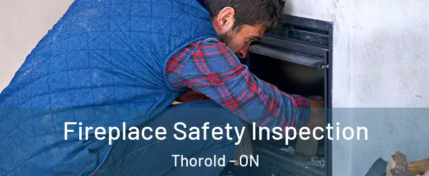  Fireplace Safety Inspection Thorold - ON